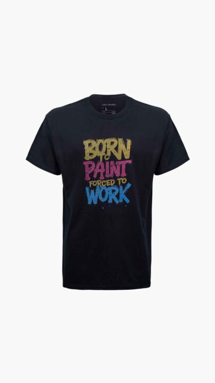 Carlos Kremmer, born to paint t shirt, painter t-shirt, inspiring artist t-shirt, motivational painting t-shirt, creative community t-shirt, art lover apparel